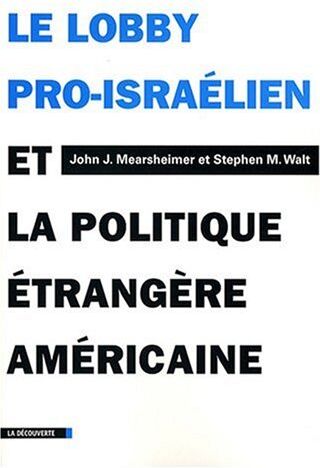 Mearsheimer, John J. Le Lobby Pro-Israélien Et La Politique Étrangère Américaine