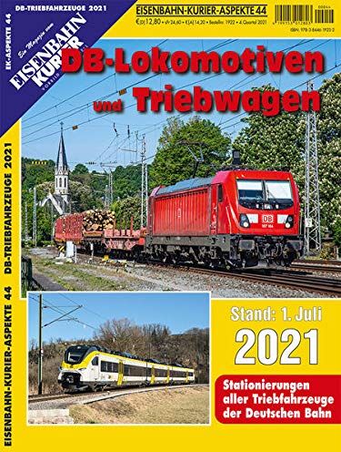 Db-Lokomotiven Und Triebwagen - Stand 1. Juli 2021: Stationierungen Aller Triebfahrzeuge Der Deutschen Bahn (Ek-Aspekte)