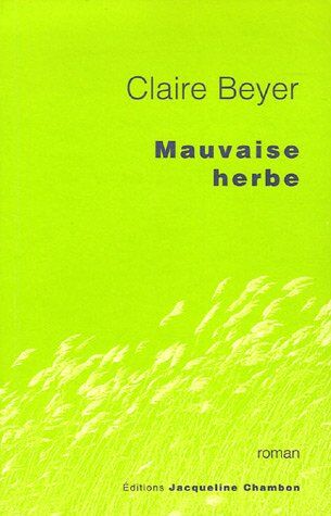 Claire Beyer Mauvaise Herbe