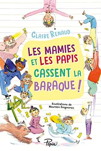 Claire Renaud Les Mamies Et Les Papis Cassent La Baraque !