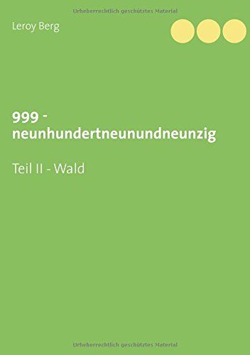 Leroy Berg 999 - Neunhundertneunundneunzig: Teil Ii - Wald