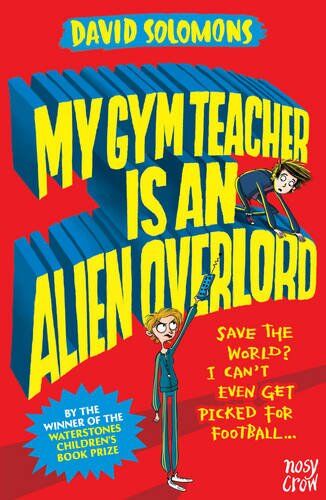 David Solomons My Gym Teacher Is An Alien Overlord (My Brother Is A Superhero)