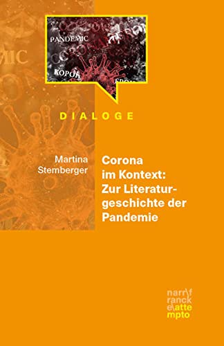 Martina Stemberger Corona Im Kontext: Zur Literaturgeschichte Der Pandemie (Dialoge)