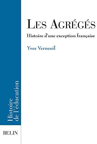 Yves Verneuil Les Agrégés : Histoire D'Une Exception Française (Biblio Sc.Hum.)