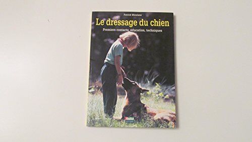 Patrick Mioulane Le Dressage Du Chien (Dargaud Elevage)