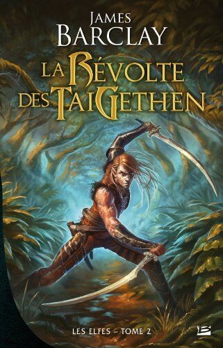 James Barclay Les Elfes, T2 : La Révolte Des Taigethens