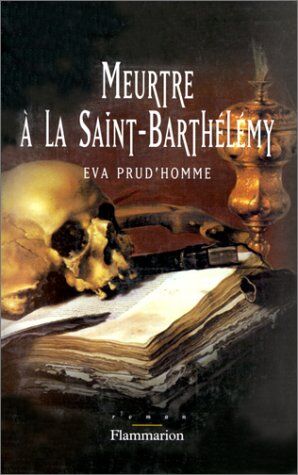 Eva Prud'homme Meurtre À La Saint-Barthélémy (Romans Historiq)