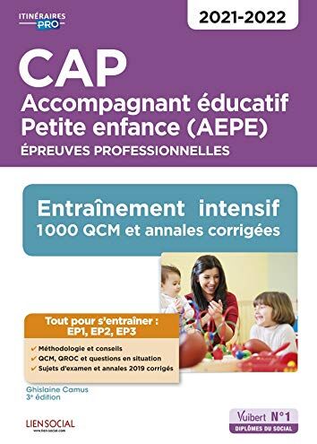 Ghislaine Camus Cap Accompagnant Éducatif Petite Enfance - Epreuves Professionnelles - Ep1, Ep2 Et Ep3 - Entraînement Intensif - 1000 Qcm Et Annales - Sessions ... - 1000 Qcm Et Annales - Sessions 2021-2022)