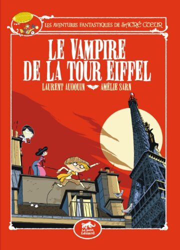 Amélie Sarn Les Aventures Fantastiques De Sacré-Coeur : Le Vampire De La Tour Eiffel