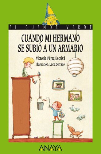 Victoria Pérez Escrivá Cuando Mi Hermano Se Subió A Un Armario (Literatura Infantil - El Duende Verde)