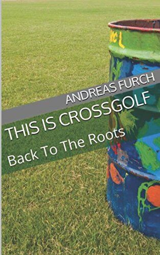 Andreas Furch This Is Crossgolf: Back To The Roots