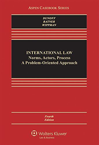 Dunoff, Jeffrey L. International Law: Norms, Actors, Process (Aspen Casebook)