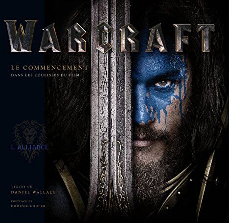 Daniel Wallace Warcraft Le Commencement : Dans Les Coulisses Du Film