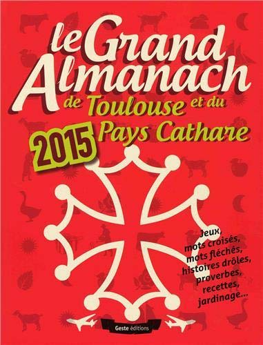 Collectif Le Grand Almanach De Toulouse Et Du Pays Cathares 2015