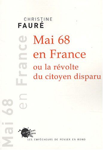 Christine Fauré Mai 68 En France Ou La Révolte Du Citoyen Disparu