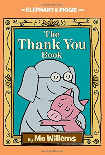 Mo Willems The Thank You Book (An Elephant And Piggie Book)