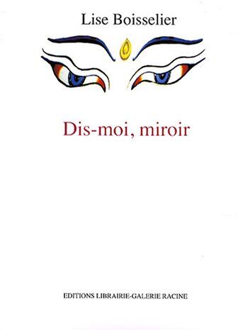 Lise Boisselier Dis-Moi, Miroir