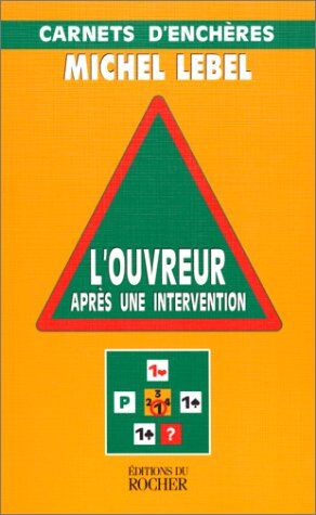 Michel Lebel L'Ouvreur Après Une Intervention : Carnets D'Enchères (Bridge, Jeux)