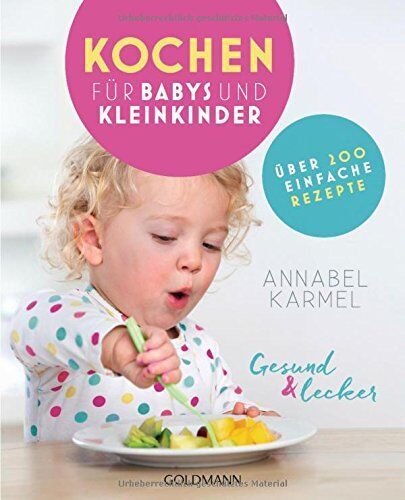 Annabel Karmel Gesund Und Lecker: Kochen Für Babys Und Kleinkinder: Über 200 Einfache Rezepte
