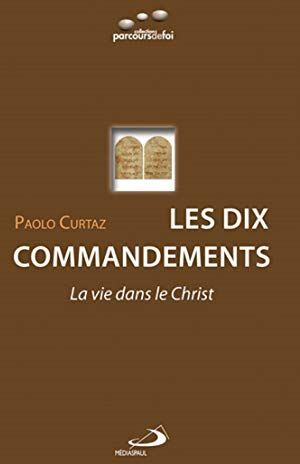 Paolo Curtaz Dix Commandements (Les) : La Vie Dans Le Christ