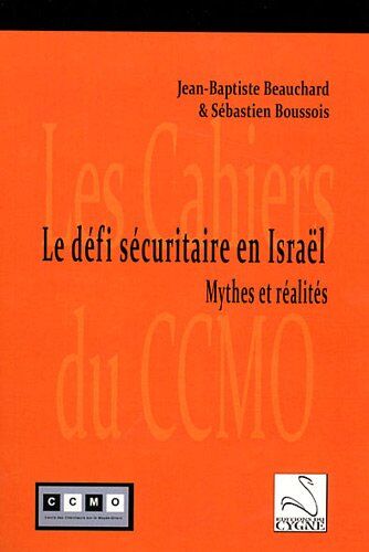 Jean-Baptiste Beauchard Le Defi Securitaire En Israel : Mythes Et Realites: Mythes Et Réalités
