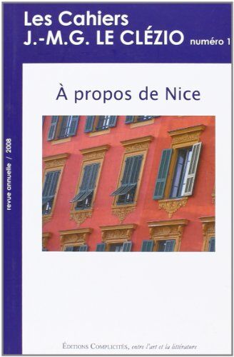 Collectif Association des lecteurs de Le Clézio Les Cahiers J.-M.G. Le Clézio N°1 : A Propos De Nice