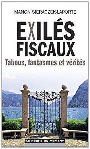 Manon Sieraczek-Laporte Exilés Fiscaux : Tabous, Fantasmes Et Vérités