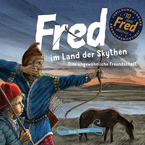 Birge Tetzner Fred Im Land Der Skythen: Eine Ungewöhnliche Freundschaft (Fred. Archäologische Abenteuer)