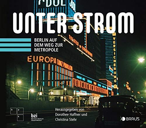 Christina Stehr Unter Strom: Berlin Auf Dem Weg Zur Metropole