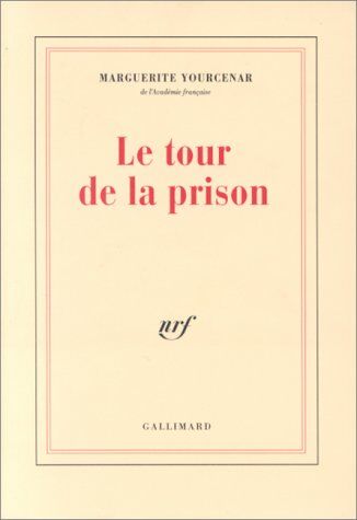 Marguerite Yourcenar Le Tour De La Prison
