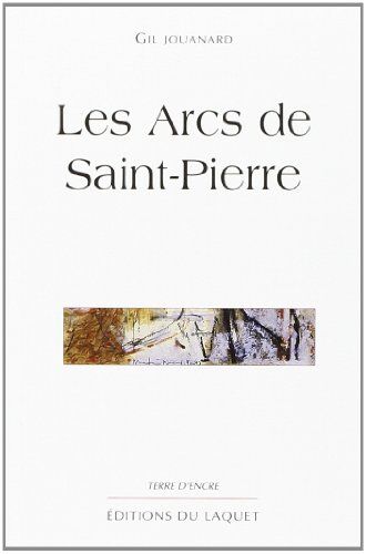 Gil Jouanard Les Arcs De Saint-Pierre (Terre D'Encre)