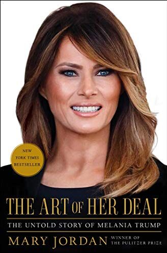 Mary Jordan The Art Of Her Deal: The Untold Story Of Melania Trump