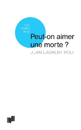 Jean-Laurent Poli Peut-On Aimer Une Morte ?