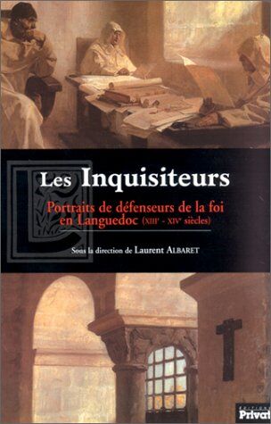 Collectif Les Inquisiteurs. Portraits De Défenseurs De La Foi En Languedoc (Xiiième-Xivème Siècles) (Domaine Cathare)