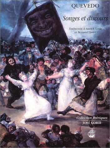 Quevedo y Villegas, Francisco de Songes Et Discours Traitant De Vérités Dénicheuses D'Abus, Vices Et Tromperies, Dans Tous Les États Et Offices Du Monde (Iberiques)