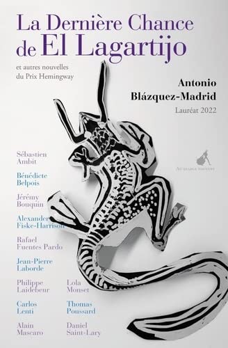 Antonio Blazquez-Madrid La Dernière Chance De El Lagartijo: Et Autres Nouvelles Du Prix Hemingway 2022