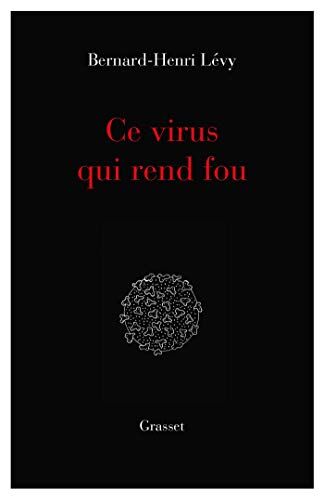 Bernard-Henri Lévy Ce Virus Qui Rend Fou: Essai (Essai Français)
