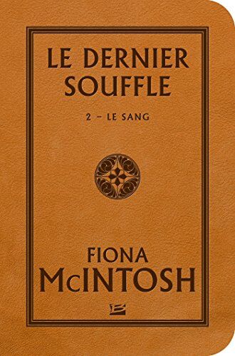 Fiona McIntosh Le Dernier Souffle, Tome 2 : Le Sang