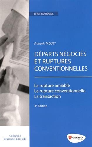 François Taquet Départs Négociés Et Ruptures Conventionnelles : La Rupture Amiable, La Rupture Conventionnelle, La Transaction