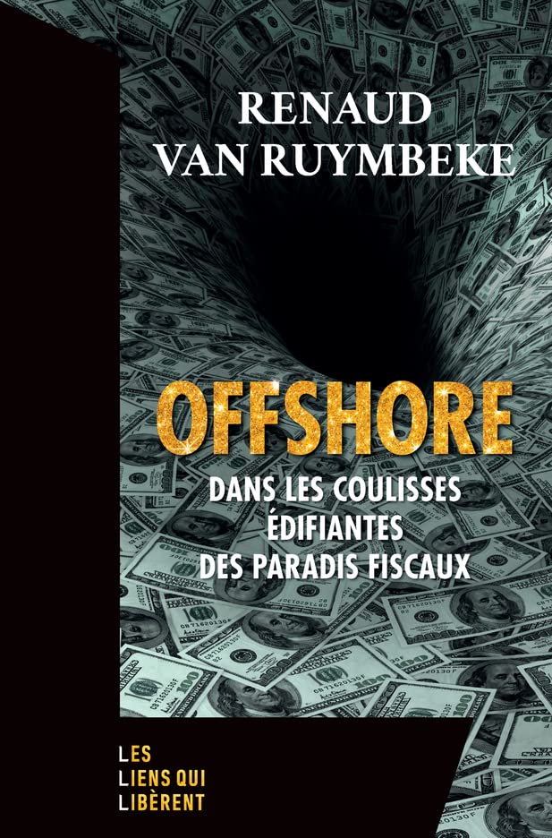 Renaud Van Ruymbeke Offshore: Dans Les Coulisses Édifiantes Des Paradis Fiscaux