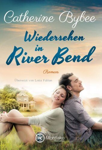 Catherine Bybee Wiedersehen In River Bend (Happy End In River Bend, Band 3)