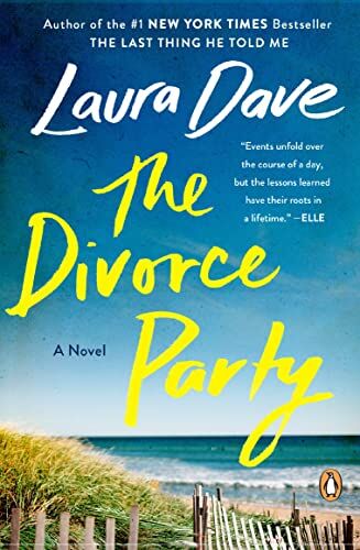 Laura Dave The Divorce Party: A Novel