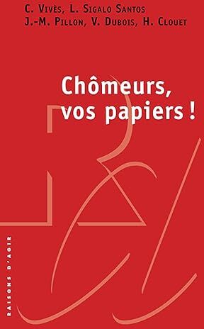 Claire Vivès Chômeurs, Vos Papiers !: Contrôler Les Chômeurs Pour Réduire Le Chômage ?