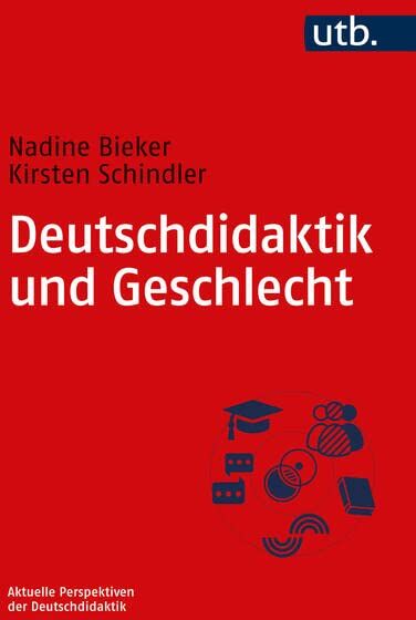 Nadine Bieker Deutschdidaktik Und Geschlecht: Konzepte Und Materialien Für Den Unterricht (Aktuelle Perspektiven Der Deutschdidaktik)