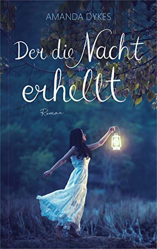 Amanda Dykes Der Die Nacht Erhellt: Roman. (Historischer Liebesroman)