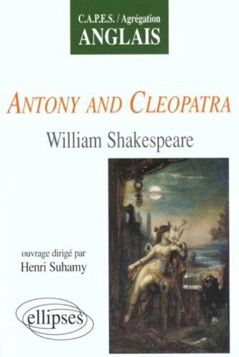 Collectif Shakespeare, Antony And Cleopatra : Capes, Agrégation, Anglais (Capes Agreg)