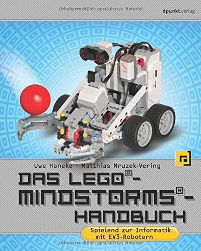 Uwe Haneke Das Lego®-Mindstorms®-Handbuch: Spielend Zur Informatik Mit Ev3-Robotern (Cr 737)