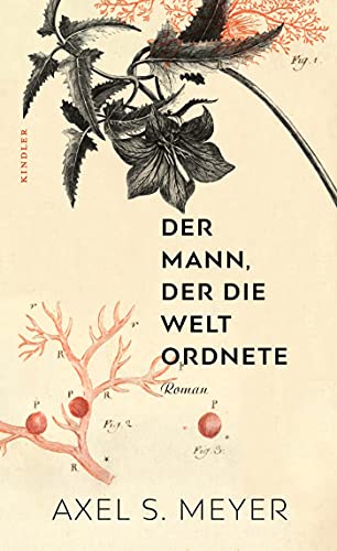 Meyer, Axel S. Der Mann, Der Die Welt Ordnete