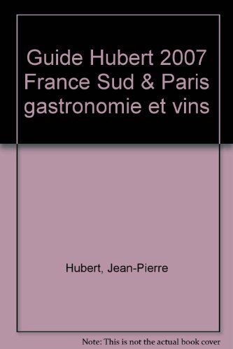 Jean-Pierre Hubert Guide Hubert 2007 France Sud & Paris Gastronomie Et Vins