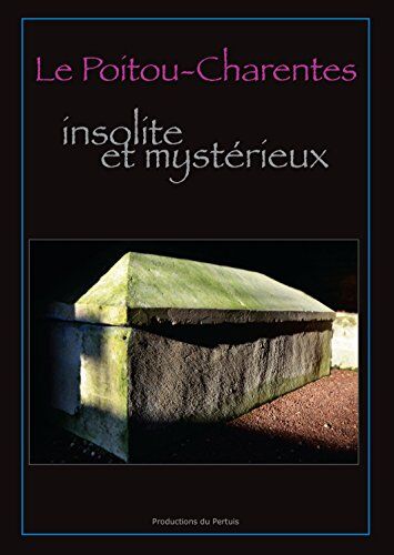 Collectif Le Poitou-Charentes Insolite Et Mystérieux